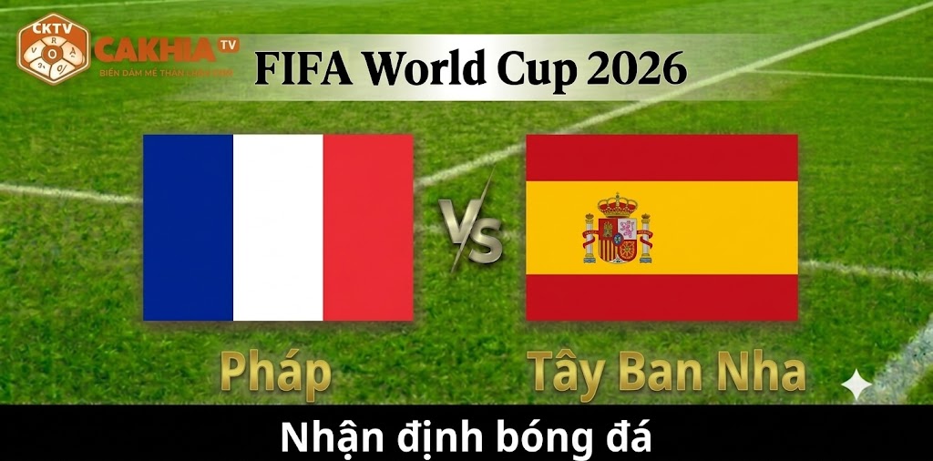 Nhận định Pháp vs Tây Ban Nha: Màn so tài của hai triết lý bóng đá